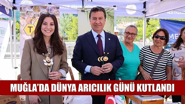 Muğla'da Dünya Arıcılık Günü kutlandı