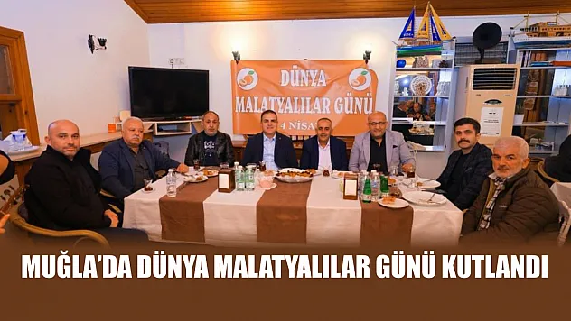 Muğla'da Dünya Malatyalılar günü kutlandı