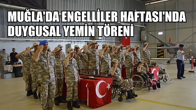 Muğla'da Engelliler Haftası'nda Duygusal Yemin Töreni