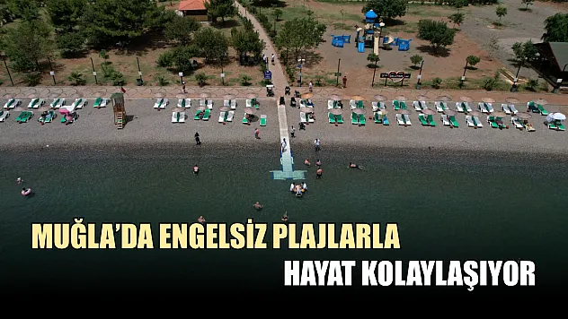 Muğla'da Engelsiz Plajlarla Hayat Kolaylaşıyor