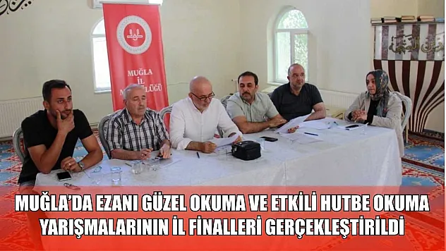 Muğla'da ezanı güzel okuma ve etkili hutbe okuma yarışmalarının il finalleri gerçekleştirildi