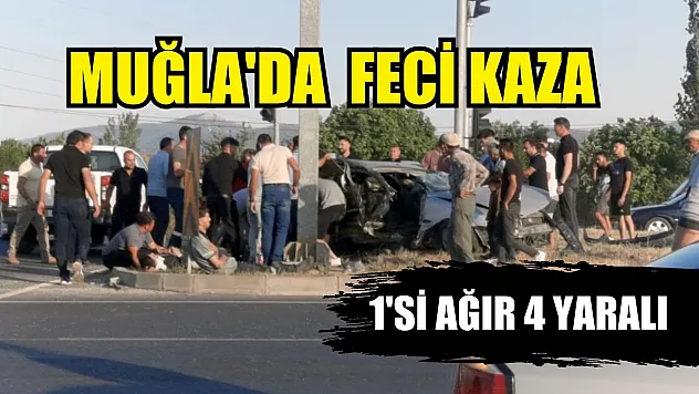 Muğla'da  feci kaza: 1'si ağır 4 yaralı