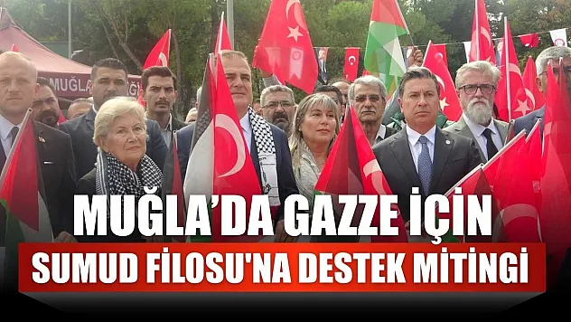 Muğla'da Gazze için Sumud Filosu'na destek mitingi