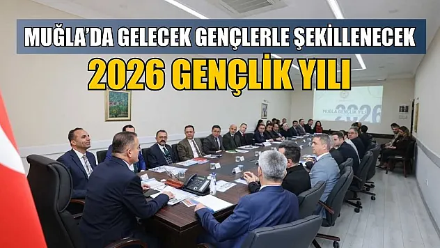 Muğla'da gelecek gençlerle şekillenecek: 2026 gençlik yılı