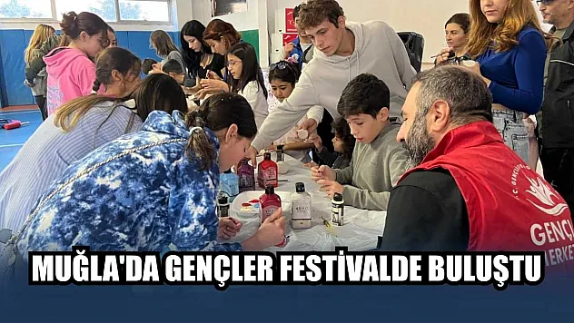 Muğla'da gençler festivalde buluştu