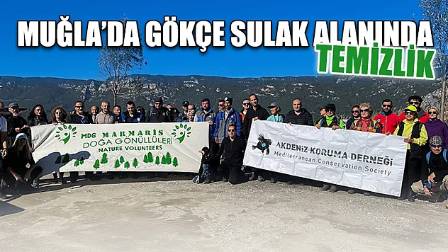 Muğla'da Gökçe Sulak alanında temizlik