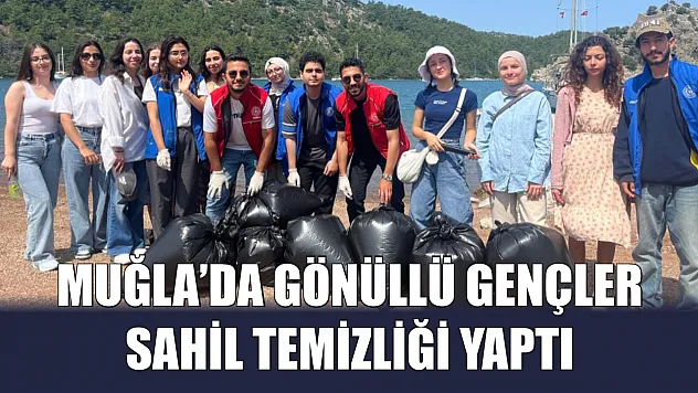 Muğla'da gönüllü gençler sahil temizliği yaptı