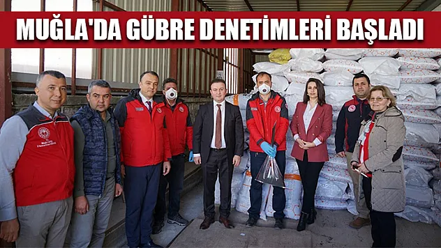 Muğla'da gübre denetimleri başladı