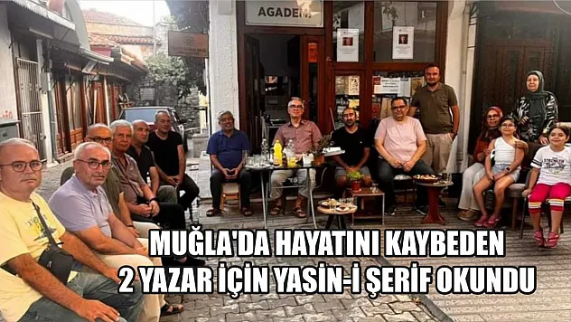 Muğla'da hayatını kaybeden 2 yazar için Yasin-i Şerif okundu