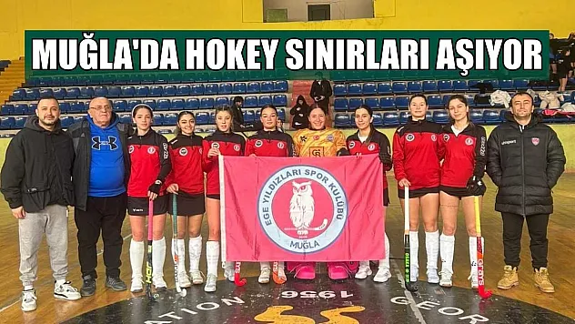 Muğla'da hokey sınırları aşıyor