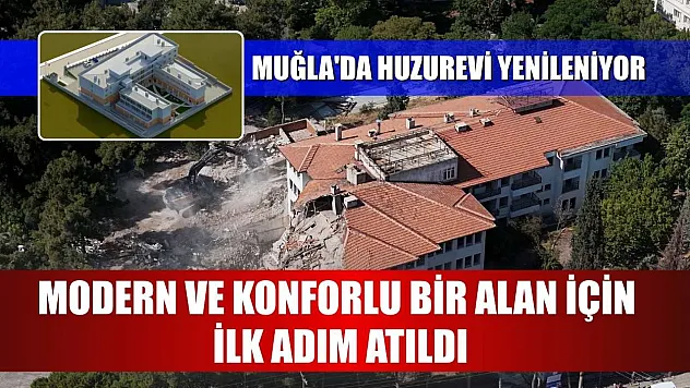 Muğla'da Huzurevi Yenileniyor: Modern ve Konforlu Bir Alan İçin İlk Adım Atıldı