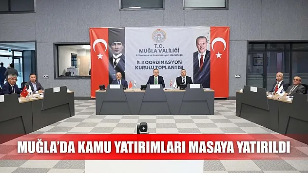 Muğla'da kamu yatırımları masaya yatırıldı