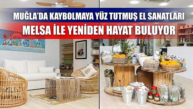 Muğla'da Kaybolmaya Yüz Tutmuş El Sanatları Melsa ile Yeniden Hayat Buluyor