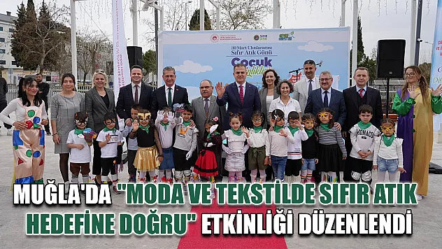 Muğla'da 'Moda ve tekstilde sıfır atık hedefine doğru' etkinliği düzenlendi
