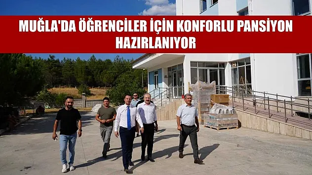 Muğla'da öğrenciler için konforlu pansiyon hazırlanıyor