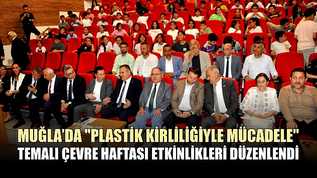 Muğla'da 'plastik kirliliğiyle mücadele' temalı çevre haftası etkinlikleri düzenlendi