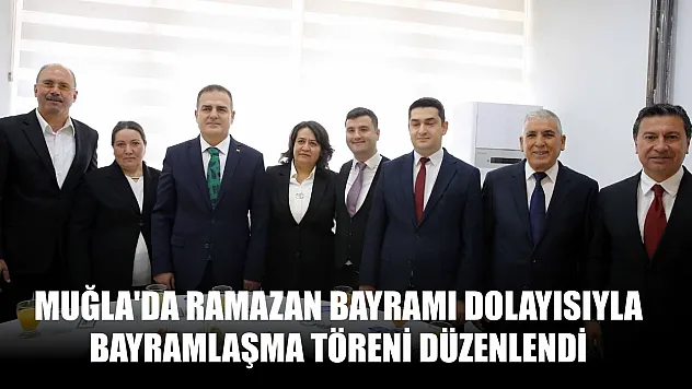 Muğla'da Ramazan Bayramı dolayısıyla bayramlaşma töreni düzenlendi