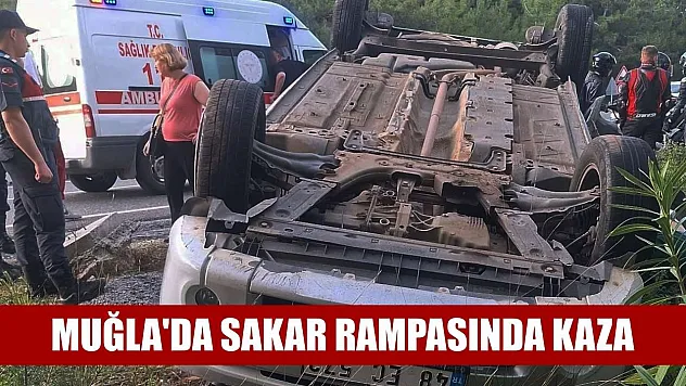 Muğla'da Sakar rampasında kaza