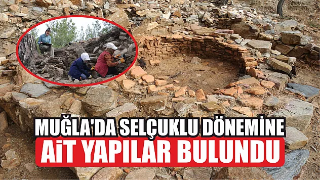 Muğla'da Selçuklu dönemine ait yapılar bulundu