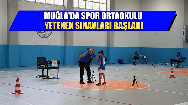Muğla'da spor ortaokulu yetenek sınavları başladı