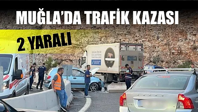 Muğla'da trafik kazası: 2 yaralı