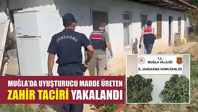Muğla'da uyuşturucu madde üreten zahir taciri yakalandı
