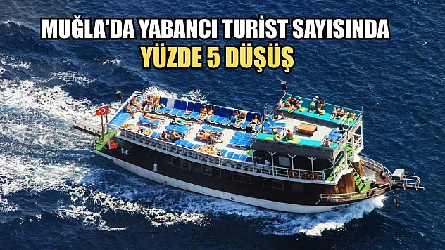 Muğla'da yabancı turist sayısında yüzde 5 düşüş