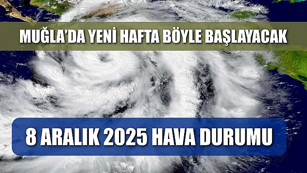Muğla'da Yeni Hafta Böyle Başlayacak: 8 Aralık 2025 Hava Durumu