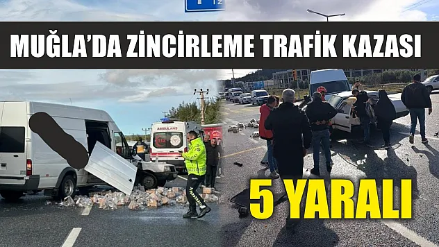 Muğla'da zincirleme trafik kazası: 5 yaralı