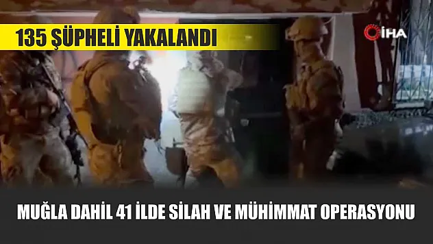 Muğla Dahil 41 İlde Silah ve Mühimmat Operasyonu: 135 şüpheli yakalandı