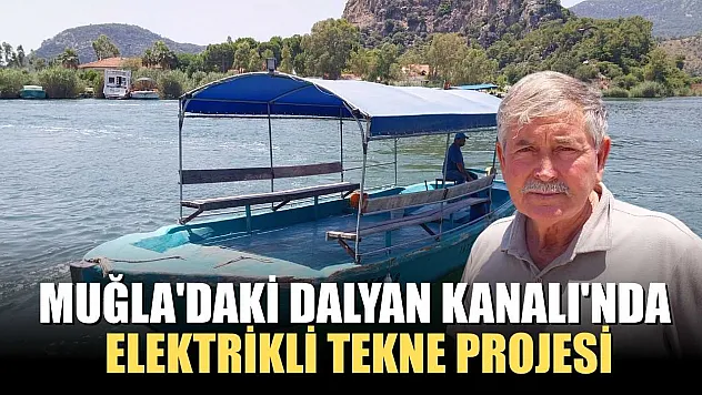 Muğla'daki Dalyan Kanalı'nda elektrikli tekne projesi