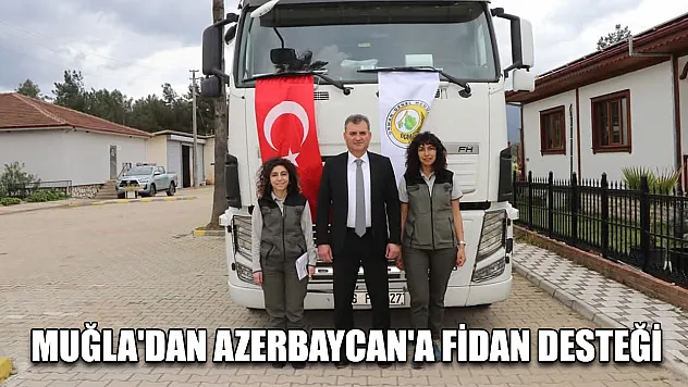Muğla'dan Azerbaycan'a fidan desteği