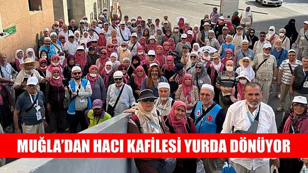 Muğla'dan Hacı kafilesi yurda dönüyor