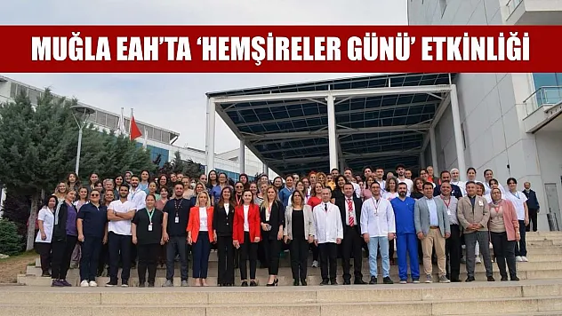 Muğla EAH'ta 'Hemşireler Günü' etkinliği