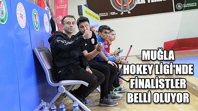 Muğla Hokey Ligi'nde finalistler belli oluyor