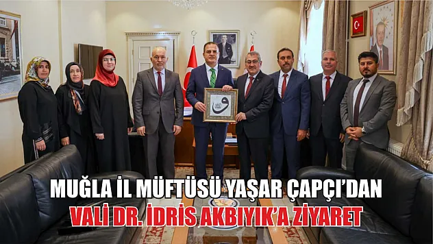 Muğla İl Müftüsü Yaşar Çapçı'dan Vali Dr. İdris Akbıyık'a Ziyaret