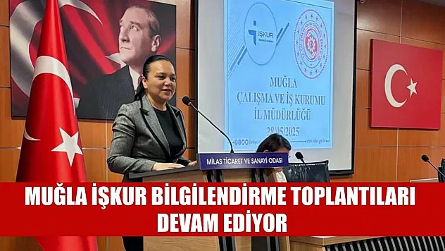 Muğla İŞKUR bilgilendirme toplantıları devam ediyor