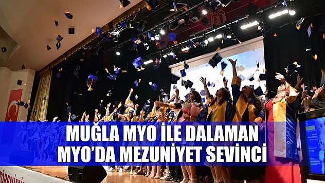 Muğla MYO ile Dalaman MYO'da mezuniyet sevinci