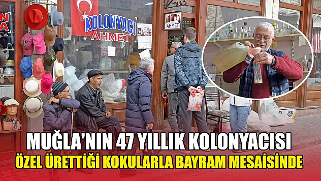 Muğla'nın 47 yıllık kolonyacısı, özel ürettiği kokularla bayram mesaisinde