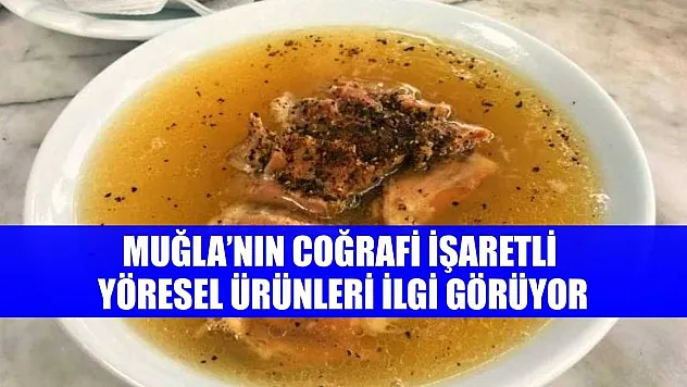 Muğla'nın Coğrafi İşaretli Yöresel Ürünleri İlgi Görüyor