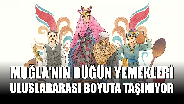 Muğla'nın Düğün Yemekleri Uluslararası Boyuta Taşınıyor