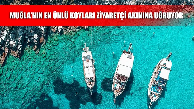 Muğla'nın en ünlü koyları ziyaretçi akınına uğruyor