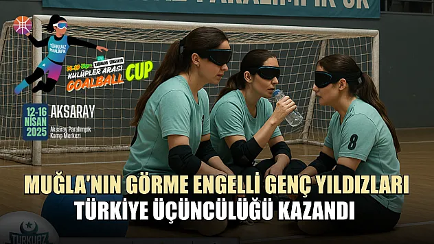Muğla'nın Görme Engelli Genç Yıldızları, Türkiye Üçüncülüğü Kazandı