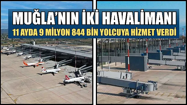 Muğla'nın iki havalimanı 11 ayda 9 milyon 844 bin yolcuya hizmet verdi