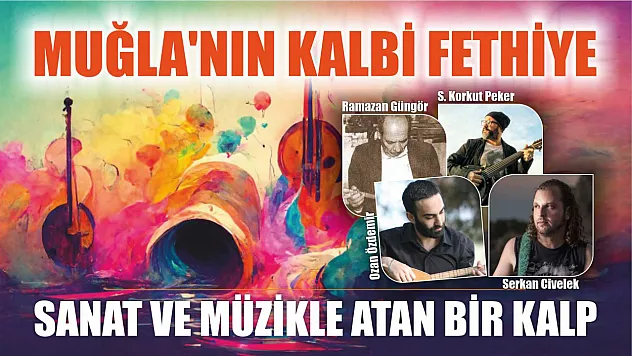 Muğla'nın Kalbi Fethiye: Sanat ve Müzikle Atan Bir Kalp