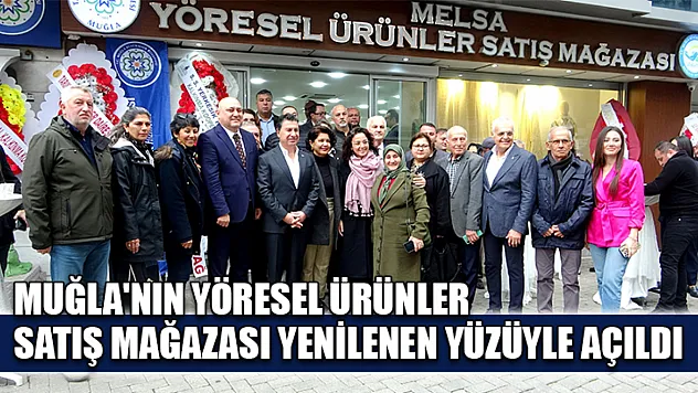 Muğla'nın yöresel ürünler satış mağazası yenilenen yüzüyle açıldı