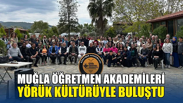 Muğla öğretmen akademileri, Yörük kültürüyle buluştu