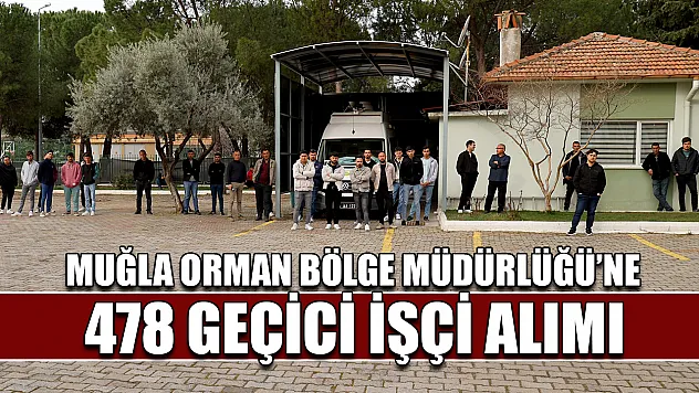 Muğla Orman Bölge Müdürlüğü'ne 478 geçici işçi alımı