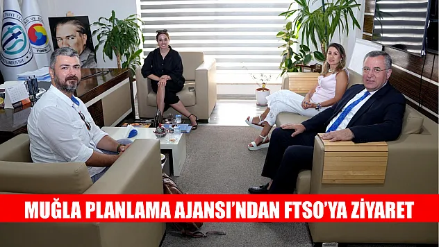 Muğla Planlama Ajansı'ndan FTSO'ya Ziyaret