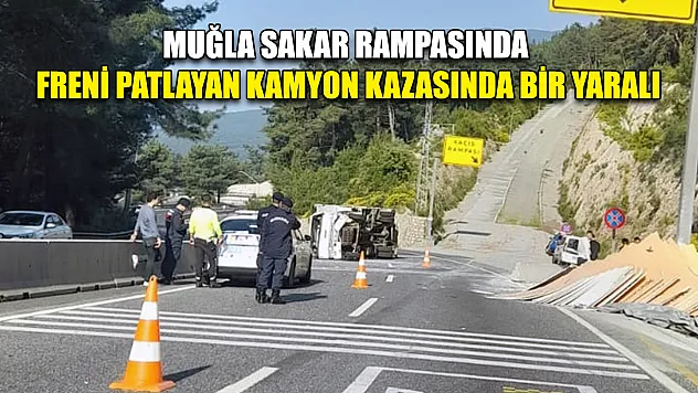 Muğla Sakar rampasında freni patlayan kamyon kazasında bir yaralı